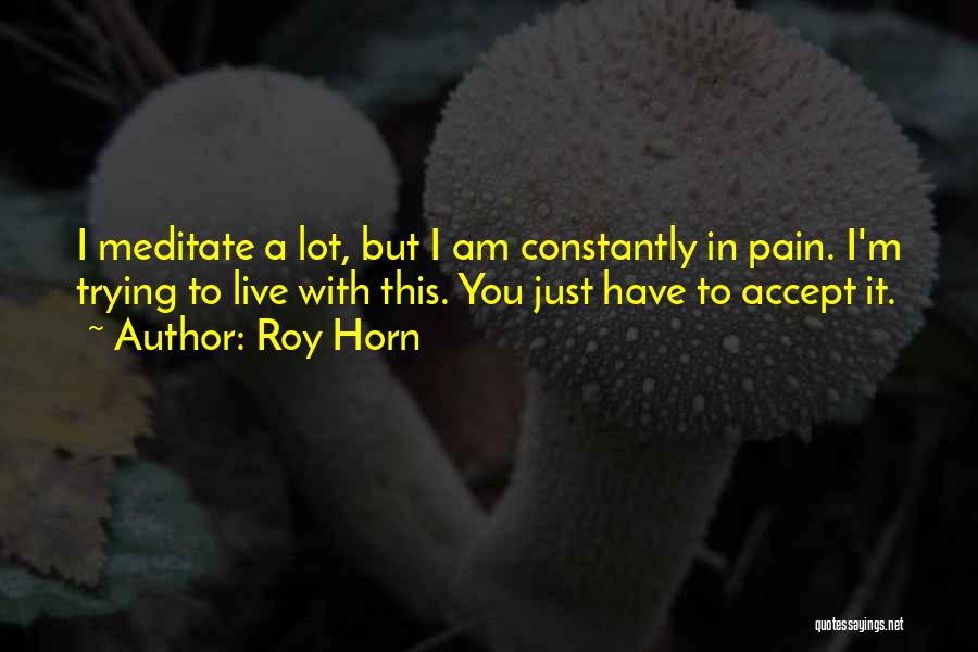 Roy Quotes By Roy Horn