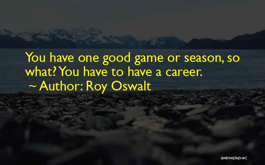 Roy Quotes By Roy Oswalt