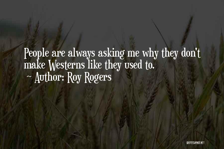 Roy Rogers Quotes 1300241