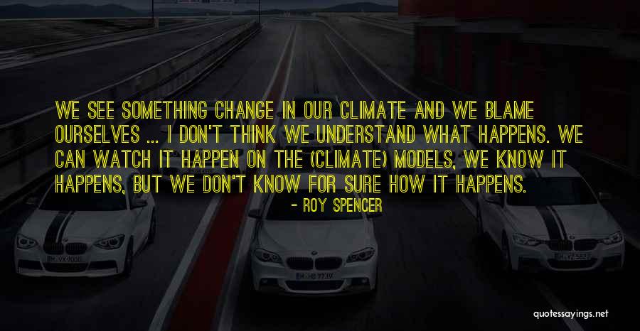 Roy Spencer Quotes 1907608