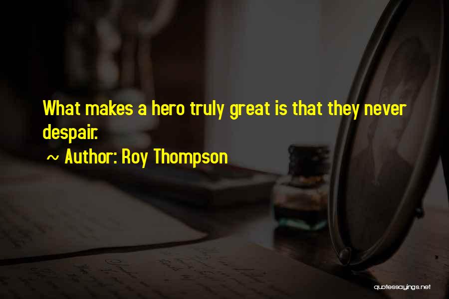 Roy Thompson Quotes 1752972