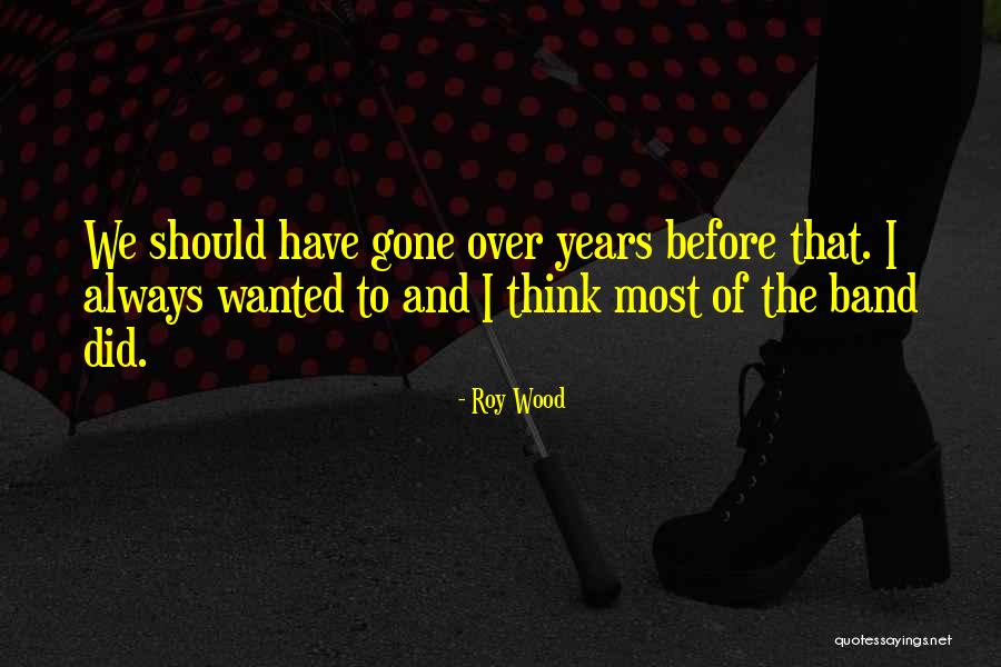 Roy Wood Quotes 1165194