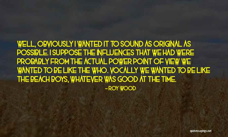 Roy Wood Quotes 1575524