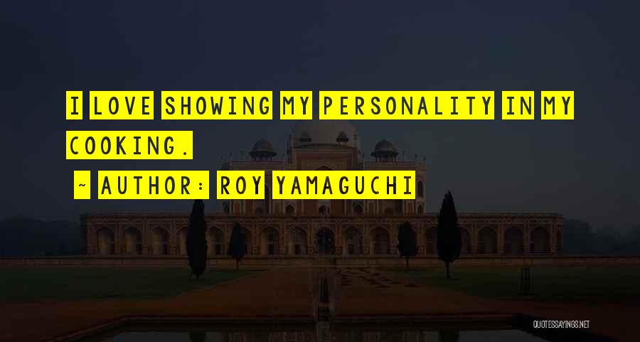 Roy Yamaguchi Quotes 453327