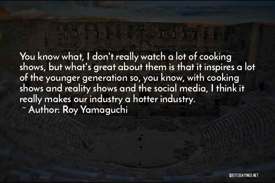 Roy Yamaguchi Quotes 645588