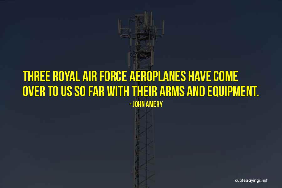Royal Air Force Quotes By John Amery Royal Air Force Quotes By John Amery