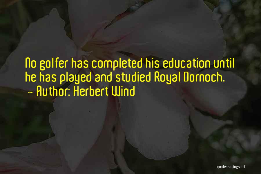 Royal Dornoch Quotes By Herbert Wind