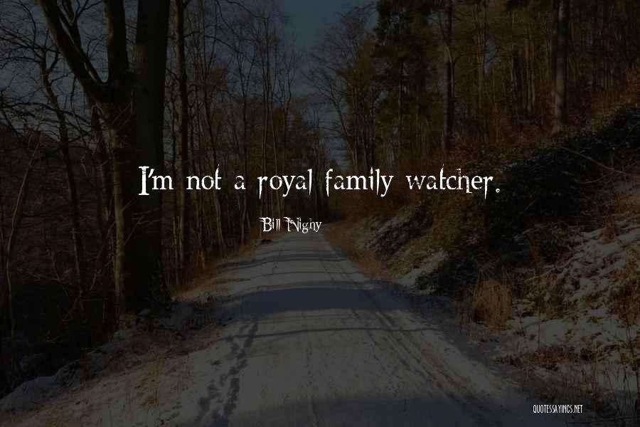 Royal Family Quotes By Bill Nighy Royal Family Quotes By Bill Nighy