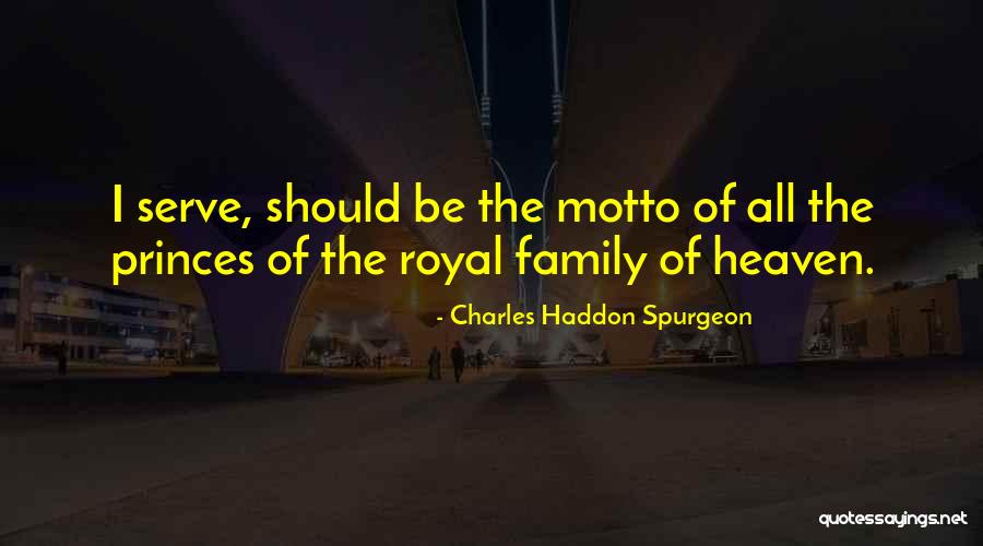 Royal Family Quotes By Charles Haddon Spurgeon Royal Family Quotes By Charles Haddon Spurgeon