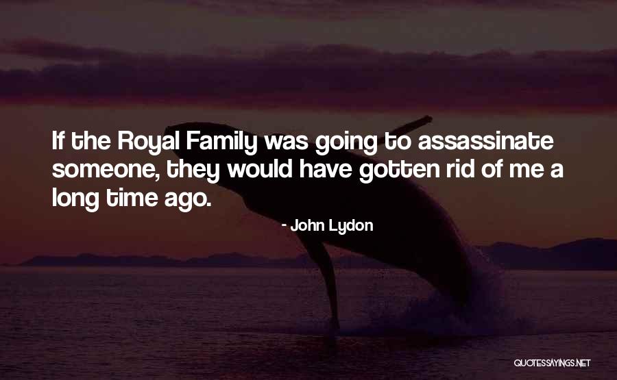 Royal Family Quotes By John Lydon Royal Family Quotes By John Lydon