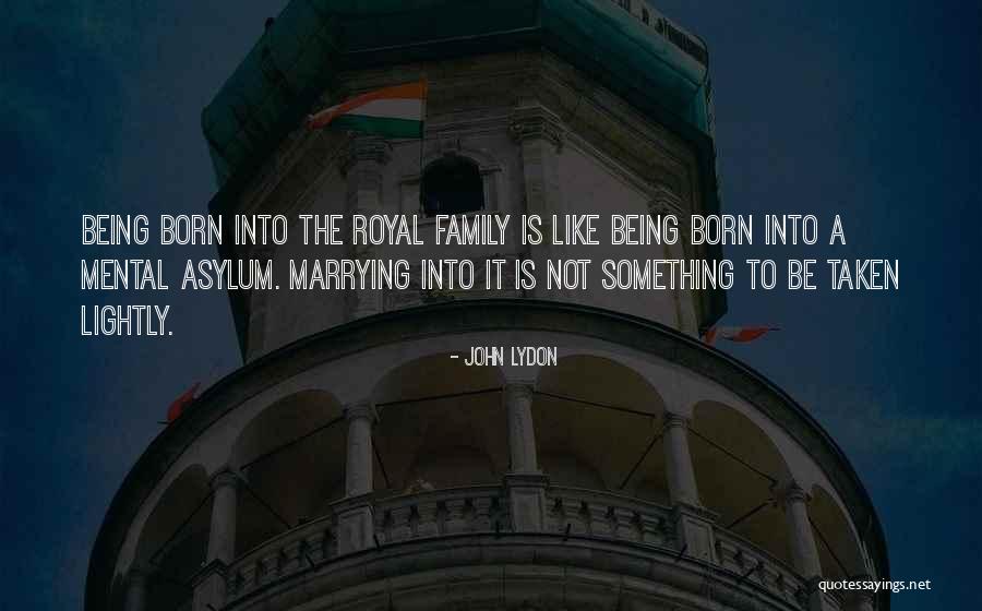 Royal Family Quotes By John Lydon Royal Family Quotes By John Lydon