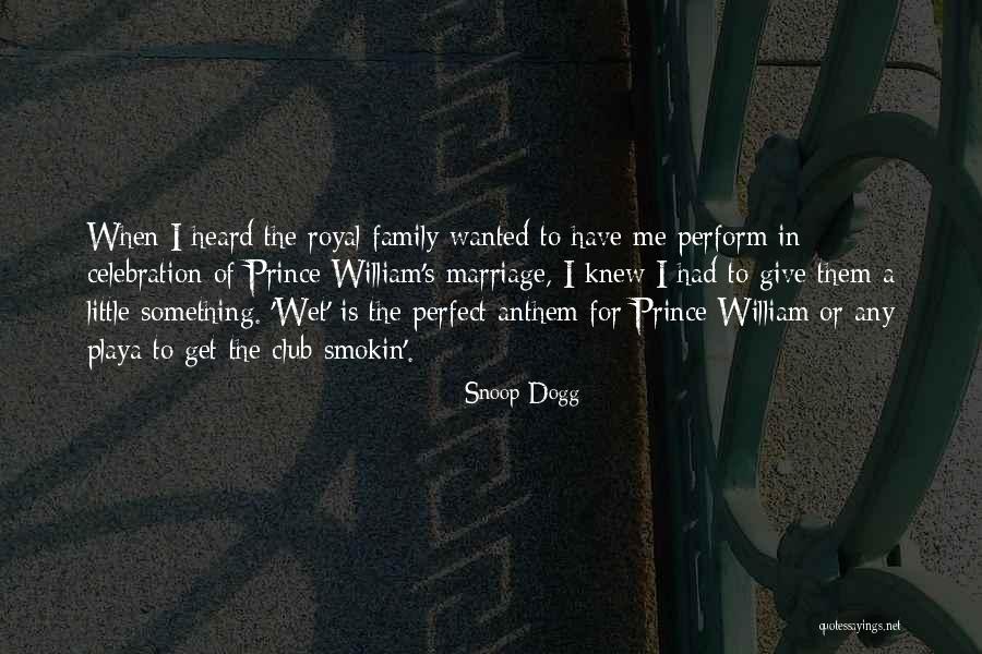 Royal Family Quotes By Snoop Dogg Royal Family Quotes By Snoop Dogg