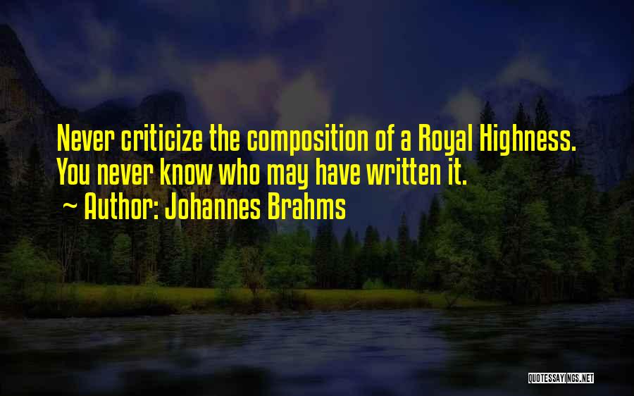 Royal Highness Quotes By Johannes Brahms