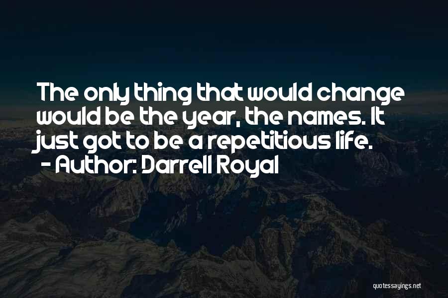 Royal Life Quotes By Darrell Royal