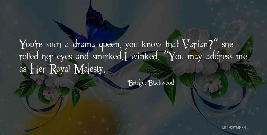 Royal Queen Quotes By Bridget Blackwood Royal Queen Quotes By Bridget Blackwood