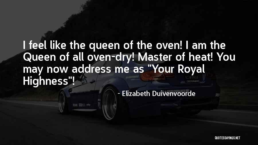 Royal Queen Quotes By Elizabeth Duivenvoorde Royal Queen Quotes By Elizabeth Duivenvoorde