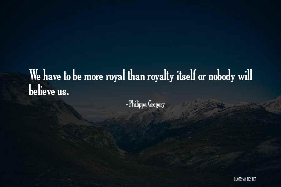 Royal Queen Quotes By Philippa Gregory Royal Queen Quotes By Philippa Gregory