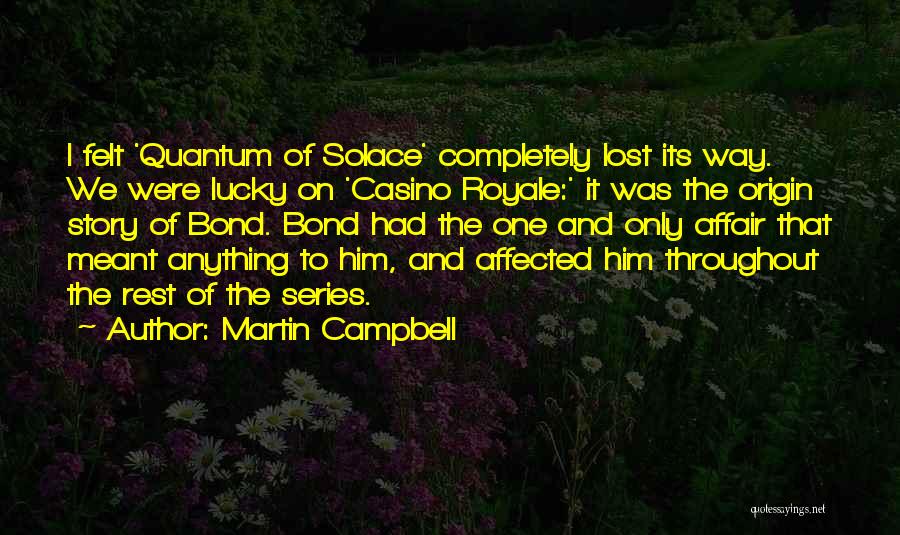 Royale Quotes By Martin Campbell