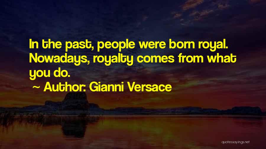 Royalty Quotes By Gianni Versace