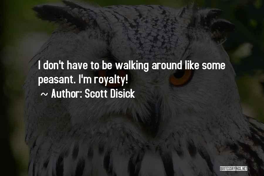 Royalty Quotes By Scott Disick