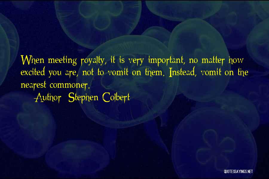 Royalty Quotes By Stephen Colbert