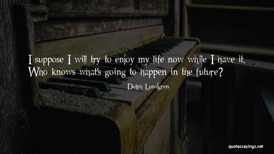Royces In Butte Quotes By Dolph Lundgren Royces In Butte Quotes By Dolph Lundgren