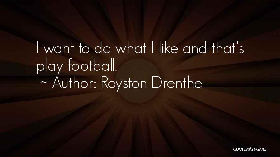 Royston Drenthe Quotes 1427621