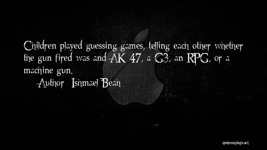 Rpg Quotes By Ishmael Beah