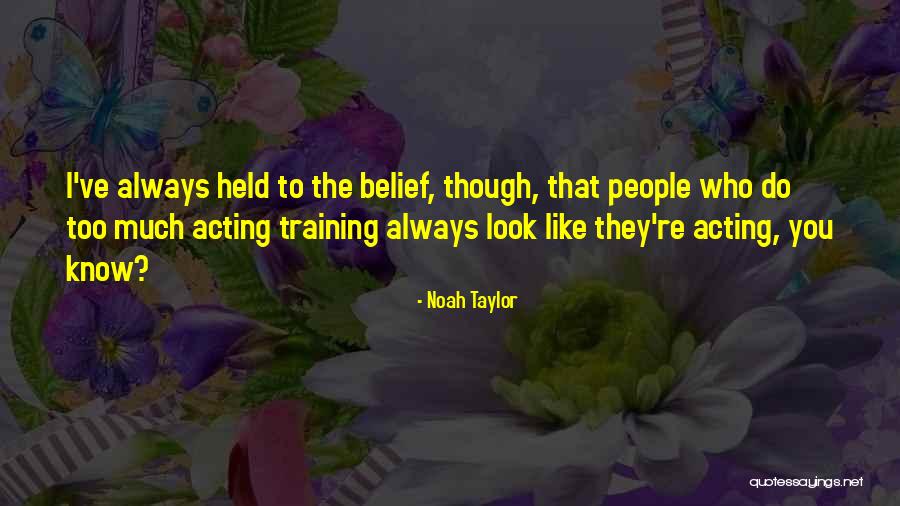 Rtatlan K K Szemek Quotes By Noah Taylor Rtatlan K K Szemek Quotes By Noah Taylor