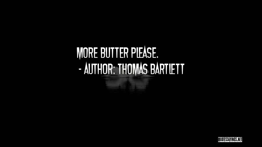 Rtorqua Quotes By Thomas Bartlett