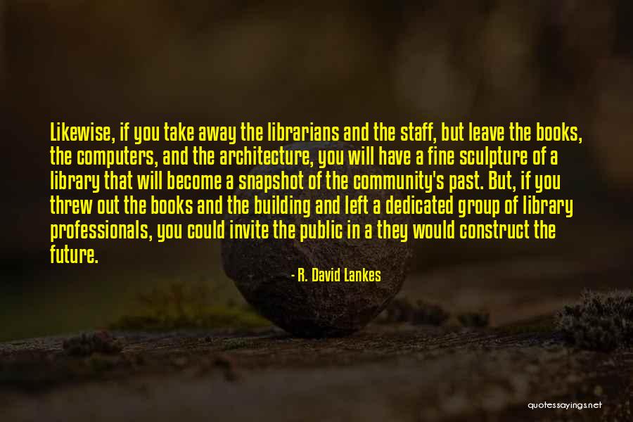 Ruairi Conaghan Quotes By R. David Lankes Ruairi Conaghan Quotes By R. David Lankes