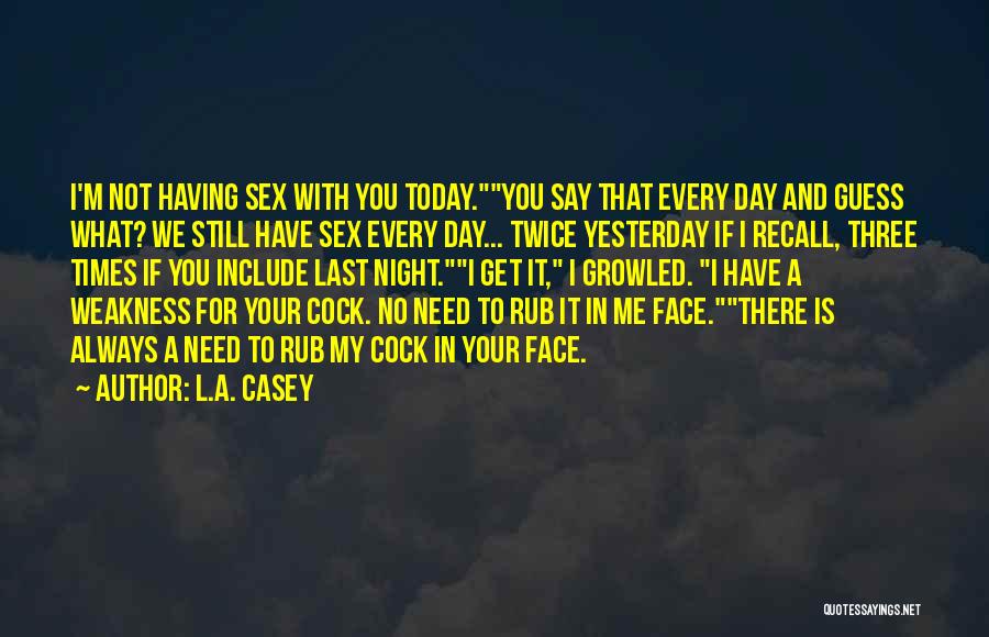 Rub In Your Face Quotes By L.A. Casey