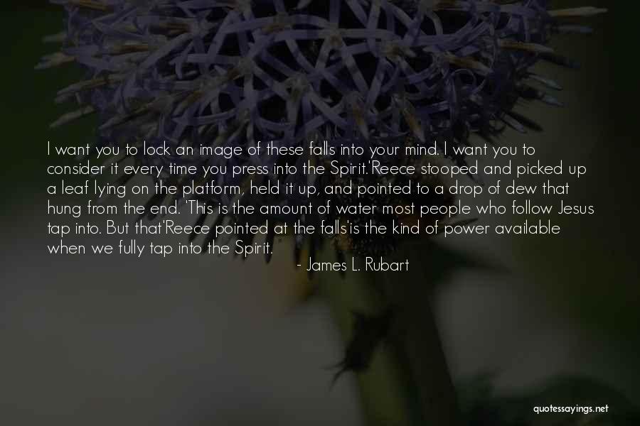 Rubart Power Quotes By James L. Rubart Rubart Power Quotes By James L. Rubart