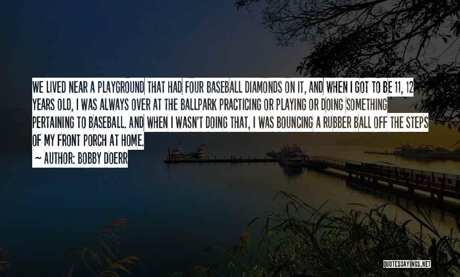 Rubber Ball Quotes By Bobby Doerr