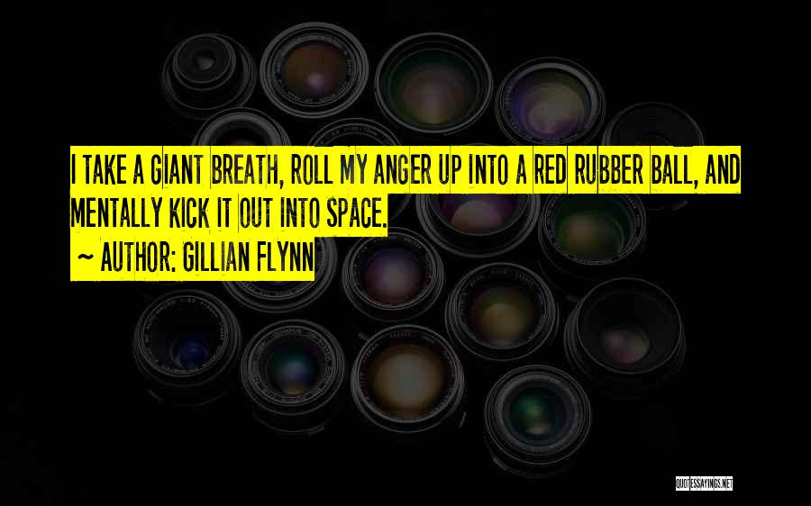 Rubber Ball Quotes By Gillian Flynn