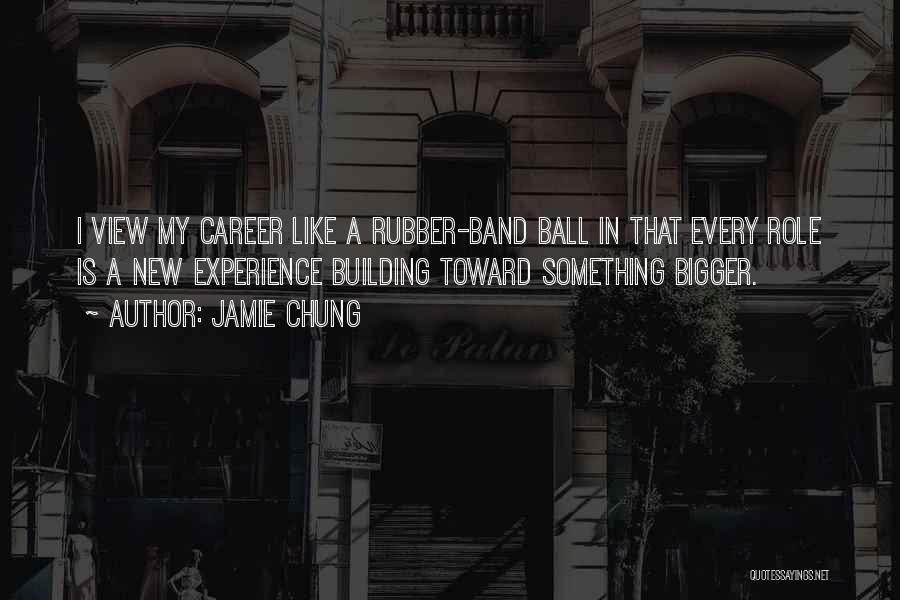 Rubber Ball Quotes By Jamie Chung