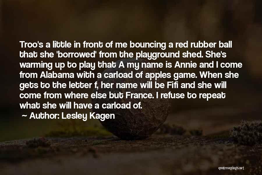Rubber Ball Quotes By Lesley Kagen