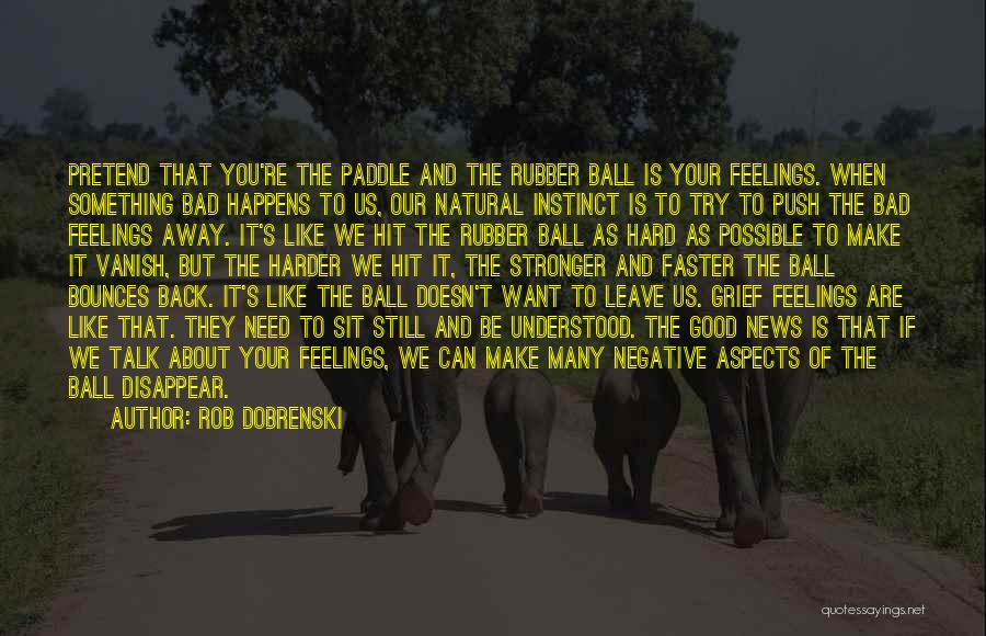 Rubber Ball Quotes By Rob Dobrenski