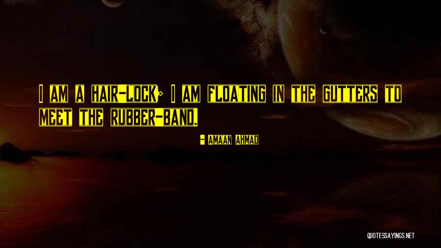 Rubber Band Quotes By Amaan Ahmad Rubber Band Quotes By Amaan Ahmad