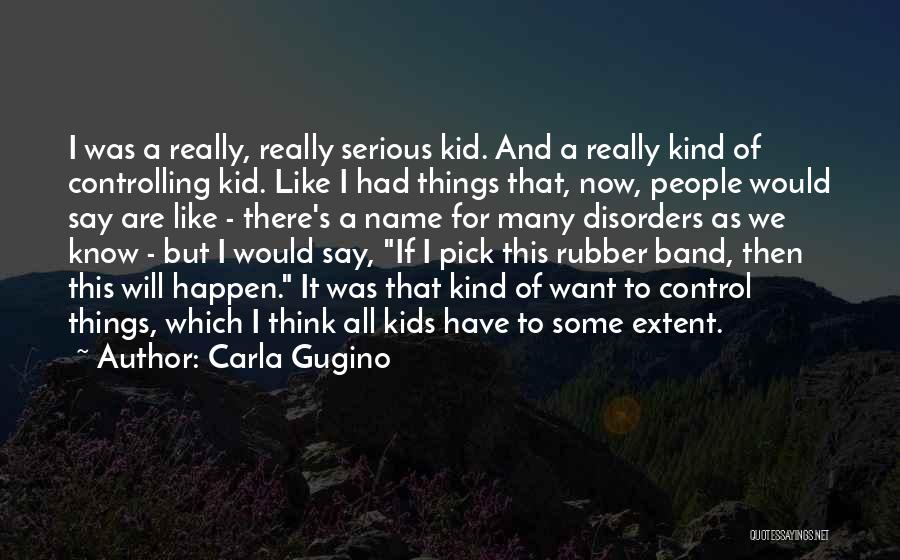 Rubber Band Quotes By Carla Gugino
