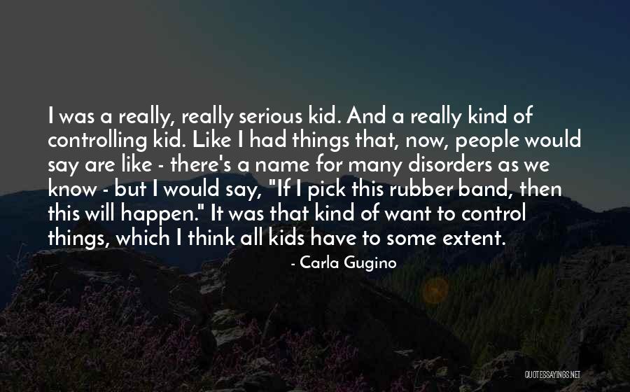Rubber Band Quotes By Carla Gugino Rubber Band Quotes By Carla Gugino