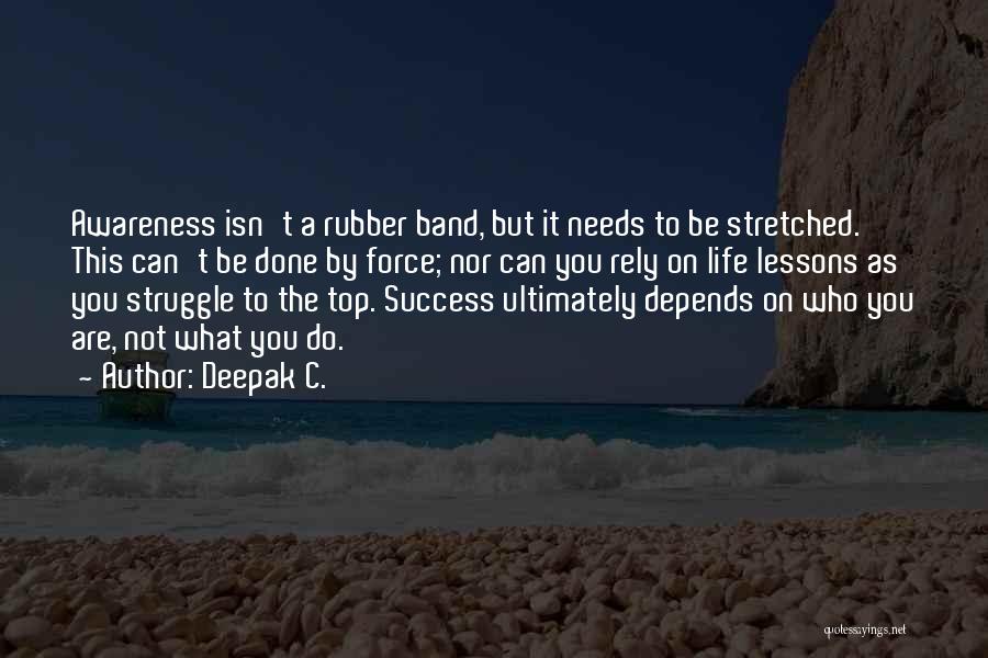 Rubber Band Quotes By Deepak C.