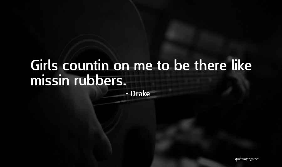 Rubbers Quotes By Drake