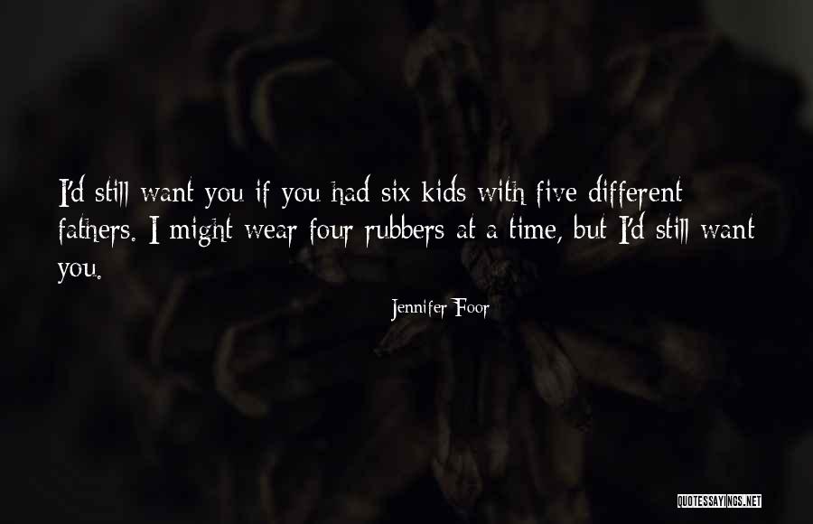 Rubbers Quotes By Jennifer Foor Rubbers Quotes By Jennifer Foor