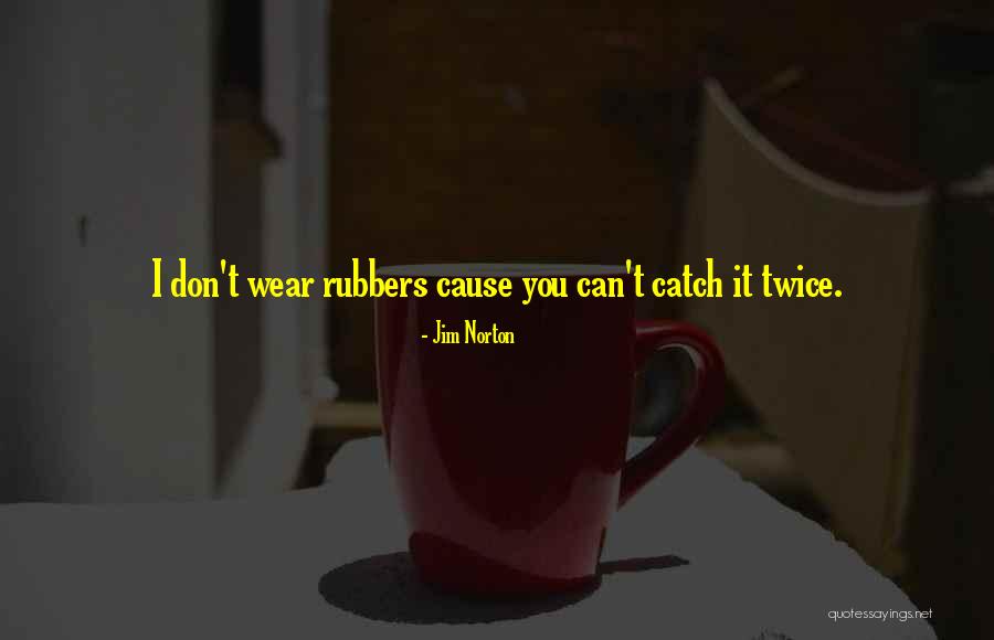 Rubbers Quotes By Jim Norton