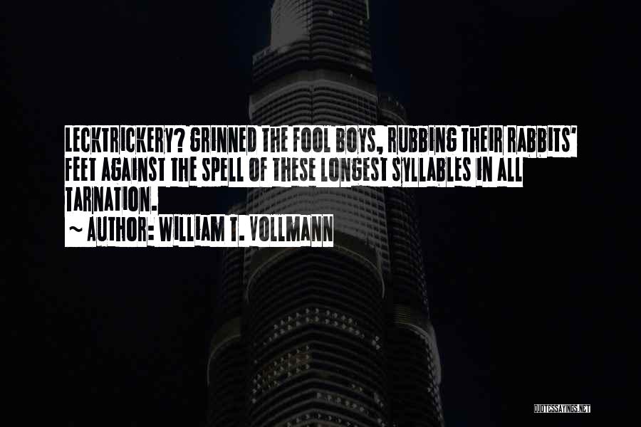 Rubbing Feet Quotes By William T. Vollmann