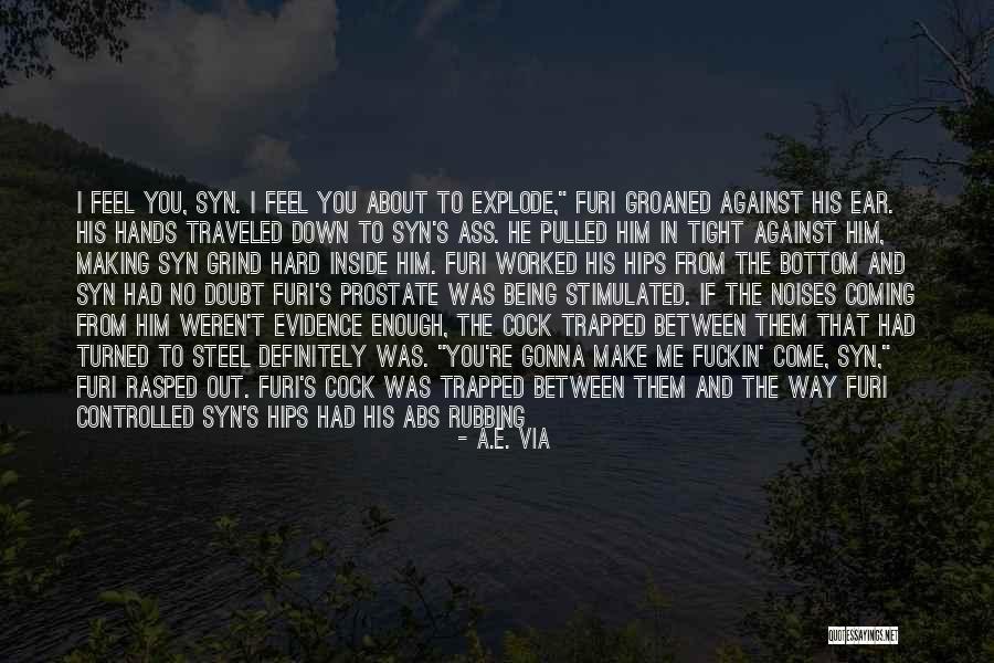Rubbing It In Your Face Quotes By A.E. Via Rubbing It In Your Face Quotes By A.E. Via