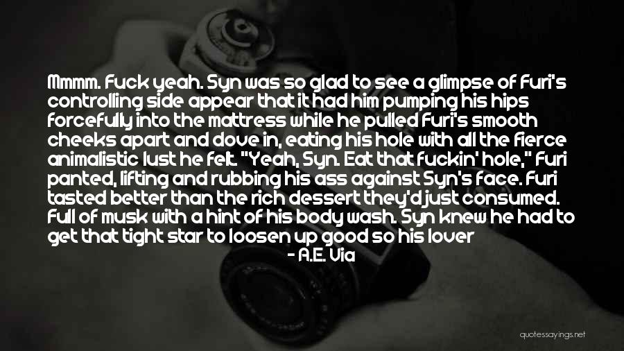 Rubbing It In Your Face Quotes By A.E. Via Rubbing It In Your Face Quotes By A.E. Via