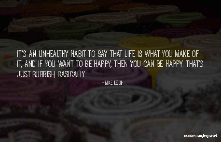 Rubbish Life Quotes By Mike Leigh Rubbish Life Quotes By Mike Leigh