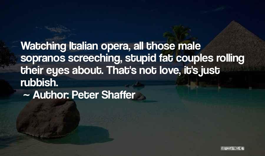 Rubbish Love Quotes By Peter Shaffer